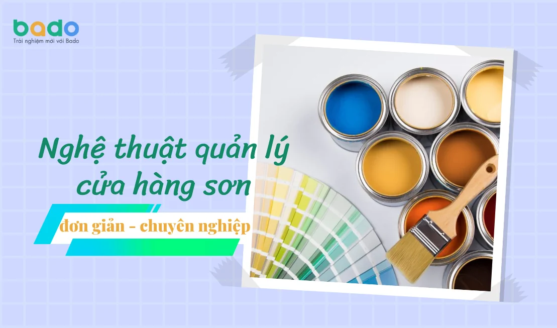 Nghệ thuật quản lý cửa hàng sơn cực đơn giản và chuyên nghiệp